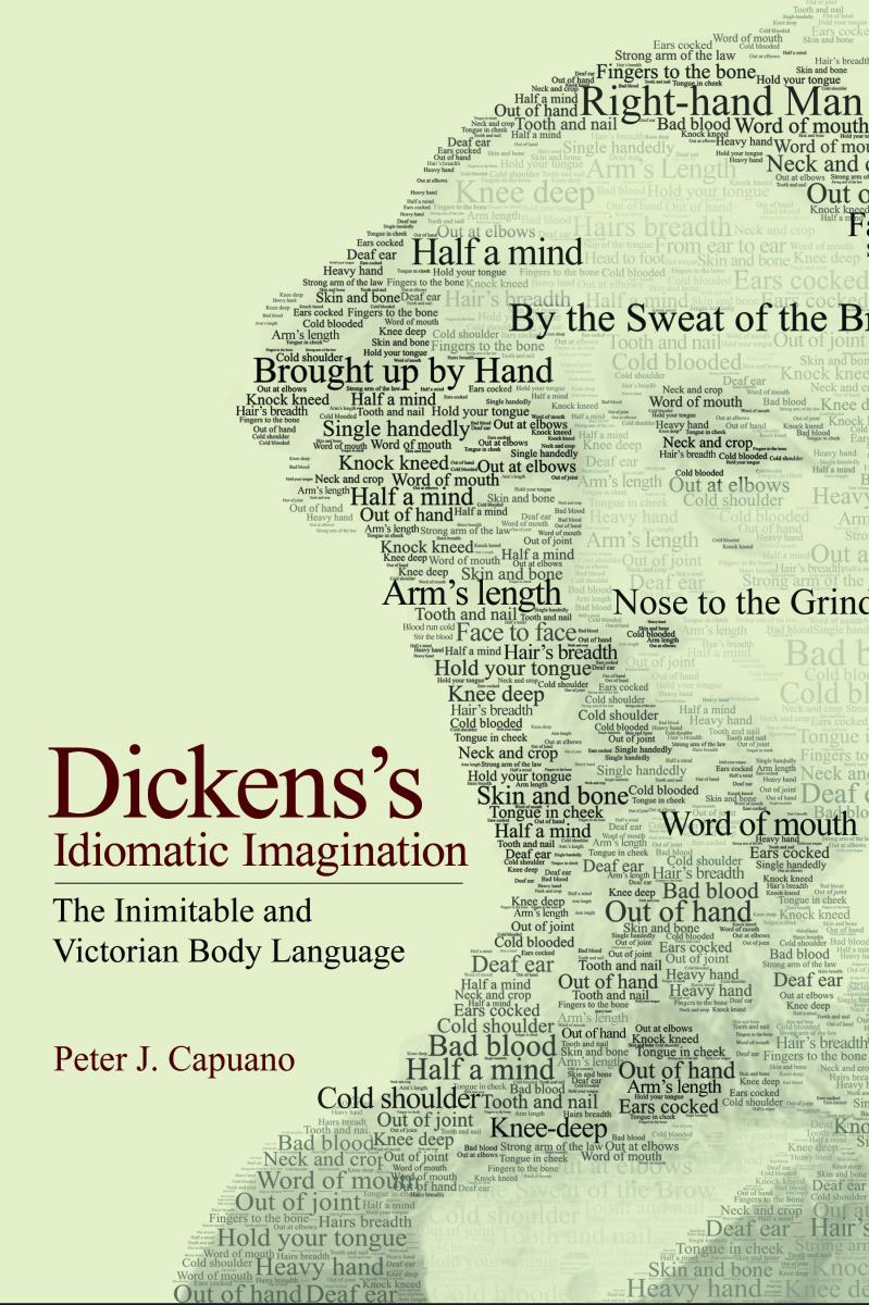 Cover image of Dickens's Idiomatic Imagination by Peter J. Capuano; links to Cornell University Press page