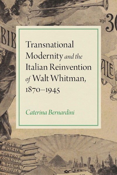 Cover image for Transnational Modernity and the Italian Reinvention of Walt Whitman, 1870–1945 