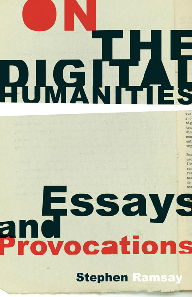 Cover of ON THE DIGITAL HUMANITIES: ESSAYS AND PROVOCATIONS