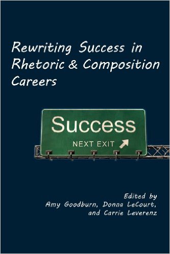 Cover image for Rewriting Success in Rhetoric and Composition Careers