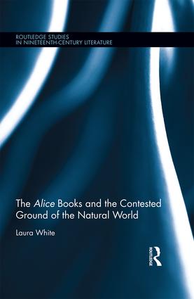 Cover image for The Alice Books and the Contested Ground of the Natural World