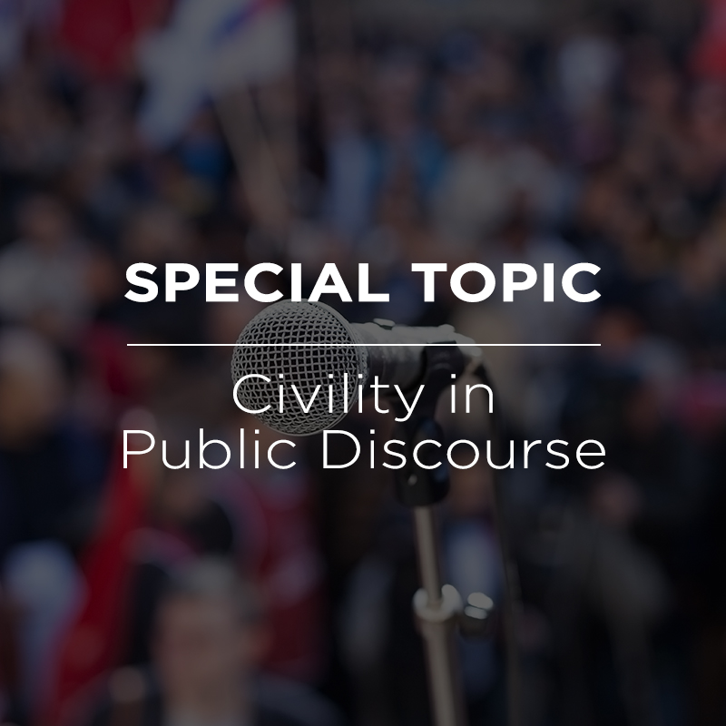 Special Topic: Civility in Public Discourse