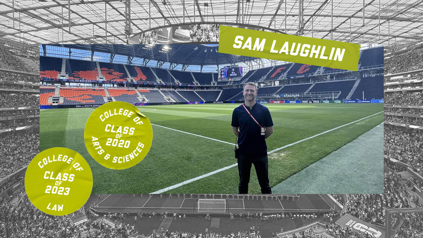 Sam Laughlin on a soccer field with a stadium in the background, highlighted green text sections overlaying that read "College of Law Class of 2023," "College of Arts and Sciences Class of 2020" and "Sam Laughlin."