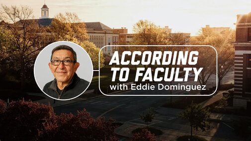 A photo of Eddie set over a photo of campus with text that reads “According to Faculty with Eddie Dominguez”